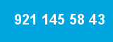 921 145 58 43